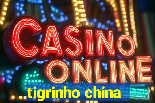 tigrinho china